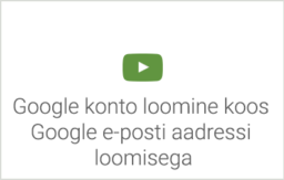 Google konto loomine koos Google e-posti aadressi loomisega